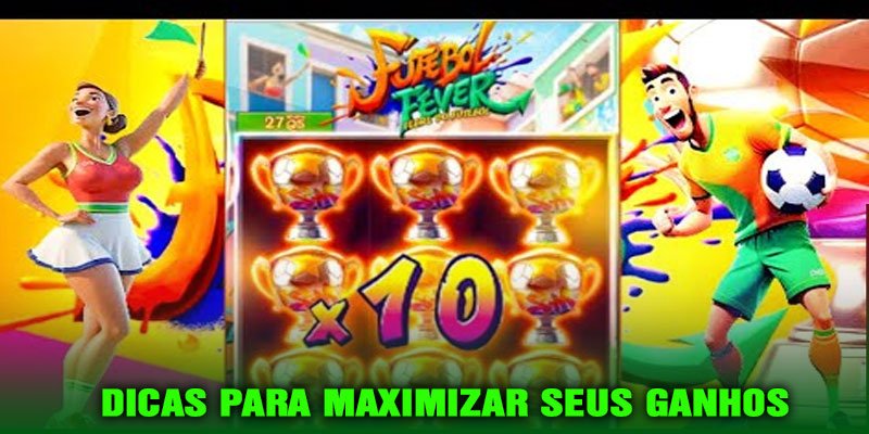 Dicas para Maximizar seus Ganhos